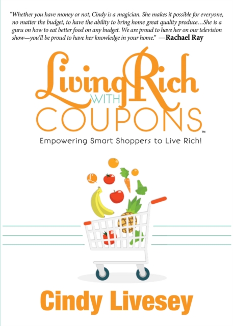 Living Rich with Coupons : Empowering Smart Shoppers to Live Rich, EPUB eBook