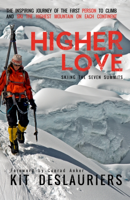 Higher Love : Skiing the Seven Summits, Paperback / softback Book