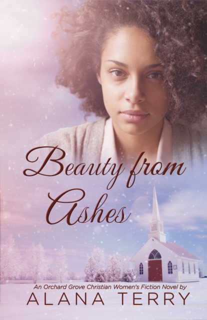 Beauty from Ashes : An Orchard Grove Christian Women's Fiction Novel, EPUB eBook