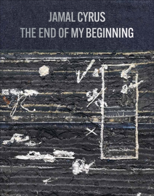 Jamal Cyrus: The End of My Beginning, Hardback Book
