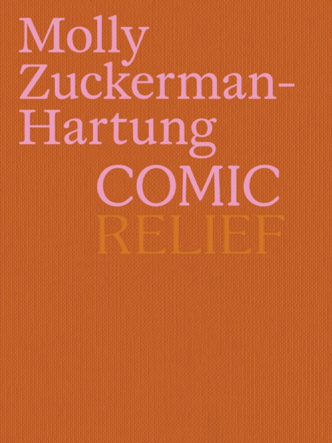 Molly Zuckerman-Hartung: Comic Relief, Hardback Book