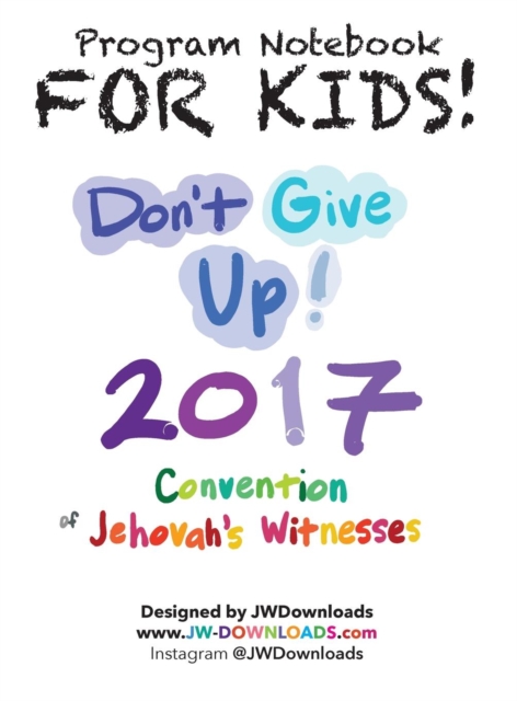 For Kids! Ages 6+ Don't Give Up 2017 Regional Convention of Jehovah's Witnesses Program Notebook Keepsake Hardback, Hardback Book