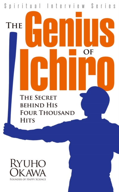 The Genius of Ichiro : The Secret behind His Four Thousand Hits, EPUB eBook