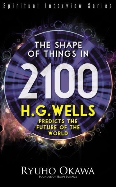 The Shape of Things in 2100 : H.G. Wells Predicts the Future of the World, EPUB eBook
