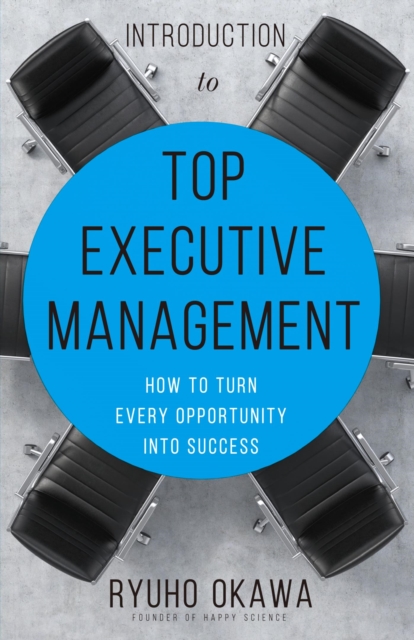 Introduction to Top Executive Management : How to Turn Every Opportunity into Success, EPUB eBook
