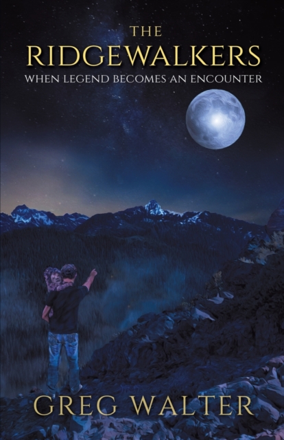 The Ridgewalkers : When Legend Becomes an Encounter, Paperback / softback Book