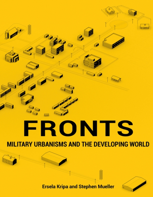 Fronts : Military Urbanisms and the Developing World, Paperback / softback Book