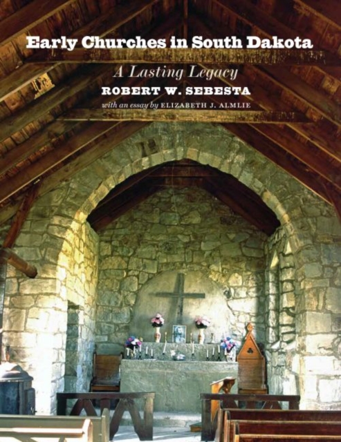 Early Churches in South Dakota : A Lasting Legacy, Paperback / softback Book
