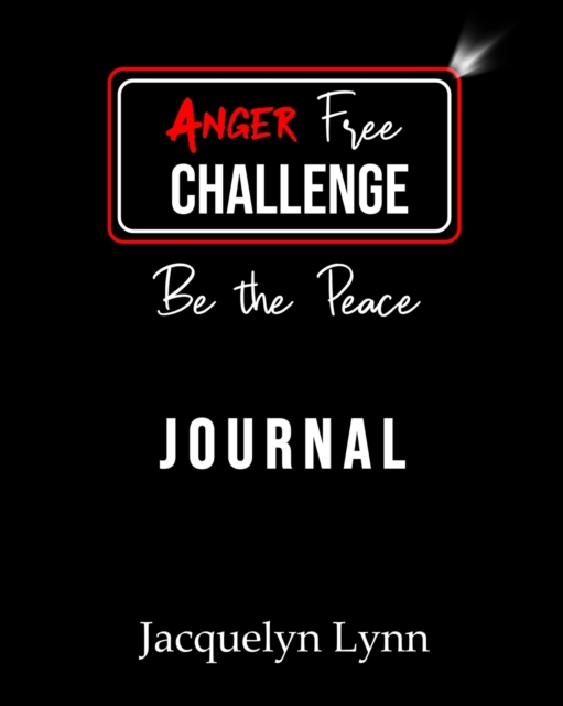 Anger Free Challenge Journal : Be the Peace, Paperback / softback Book