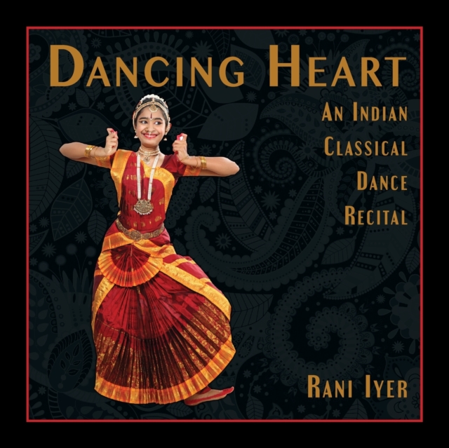 Dancing Heart : An Indian Classical Dance Recital, Paperback / softback Book