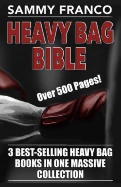 Heavy Bag Bible : 3 Best-Selling Heavy Bag Books In One Massive Collection, Paperback / softback Book