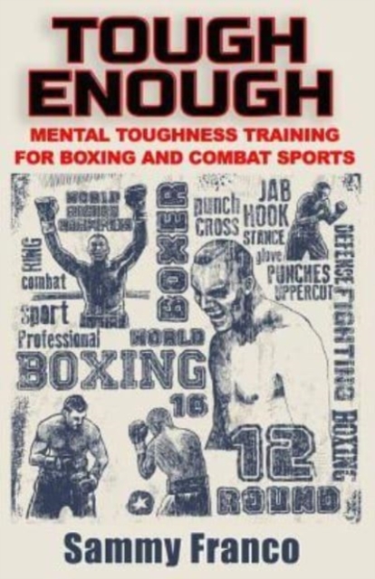 Tough Enough : Mental Toughness Training for Boxing, MMA and Martial Arts, Paperback / softback Book