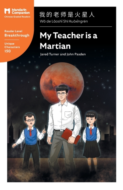 My Teacher is a Martian : Mandarin Companion Graded Readers Breakthrough Level, Simplified Chinese Edition, Paperback / softback Book