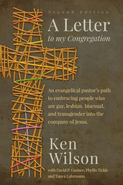 A Letter to My Congregation, Second Edition : An evangelical pastor's path to embracing people who are gay, lesbian, bisexual and transgender into the company of Jesus, Paperback / softback Book