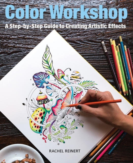 Color Workshop : A Step-by-Step Guide to Creating Artistic Effects, Paperback / softback Book