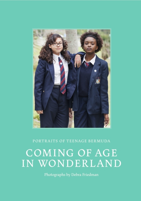 Coming of Age in Wonderland : Portraits of Teenage Bermuda, Hardback Book