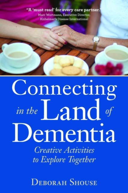 Connecting in the Land of Dementia : Creative Activities for Caregivers, Paperback / softback Book