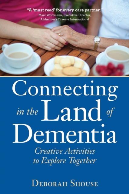 Connecting in the Land of Dementia : Creative Activities to Explore Together, EPUB eBook