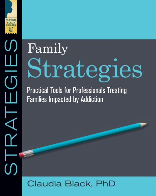 Family Strategies : Practical Tools for Treating Families Impacted by Addiction, EPUB eBook