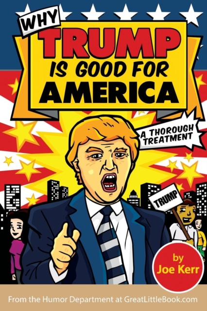 Why Trump Is Good for America, Paperback / softback Book