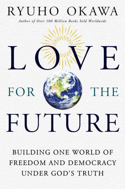 Love for the Future : Building One World of Freedom and Democracy Under God's Truth, EPUB eBook