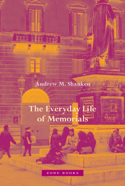 The Everyday Life of Memorials, Hardback Book