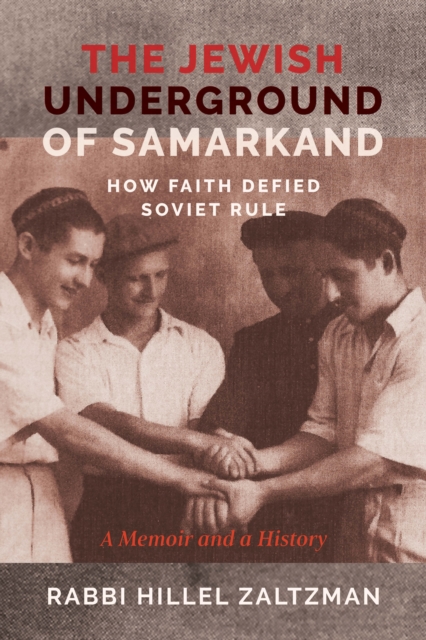 The Jewish Underground of Samarkand : How Faith Defied Soviet Rule, Paperback / softback Book