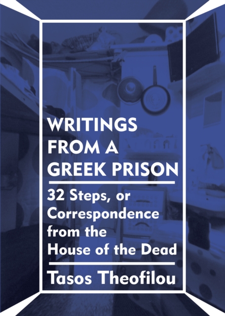 Writings from a Greek Prison : 32 Steps, or Correspondence from the House of the Dead, Paperback Book