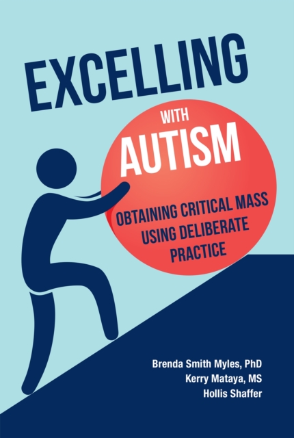Excelling With Autism : Obtaining Critical Mass Using Deliberate Practice, Paperback / softback Book