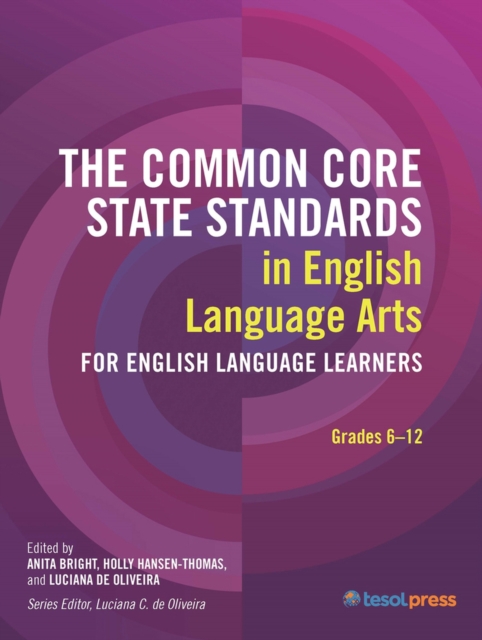 The Common Core State Standards in English Language Arts for English Language Learners, Grades 6-12, Paperback / softback Book