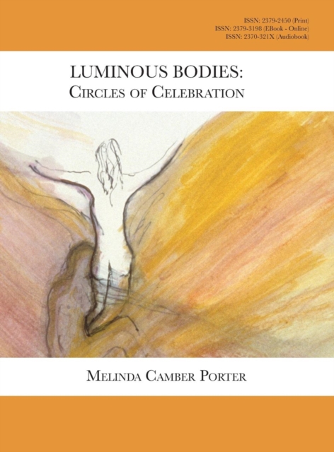 Luminous Bodies : Circles of Celebrarion: Melinda Camber Porter Archive of Creative Works Volume 2, Number 2, Hardback Book