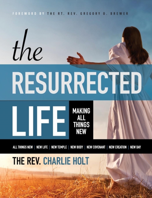 The Resurrected Life : Making All Things New, Large Print Edition, Paperback / softback Book