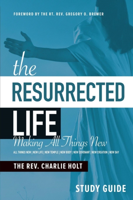 The Resurrected Life Study Guide : Making All Things New, Paperback / softback Book