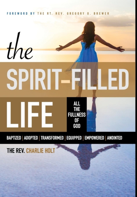 The Spirit-Filled Life : All the Fullness of God, Hardback Book