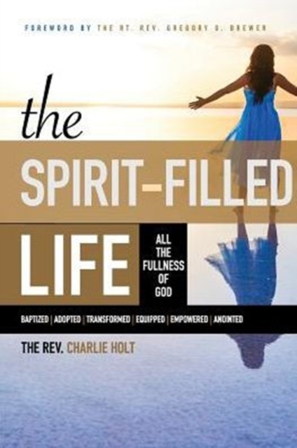The Spirit-Filled Life : All the Fullness of God, Paperback / softback Book