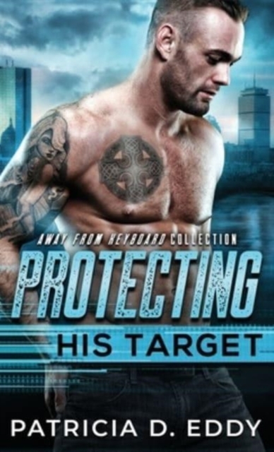 Protecting His Target : An Away From Keyboard Protector Romance Standalone, Hardback Book