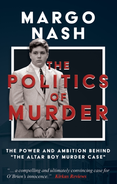 The Politics of Murder : The Power and Ambition Behind "The Altar Boy Murder Case", EPUB eBook