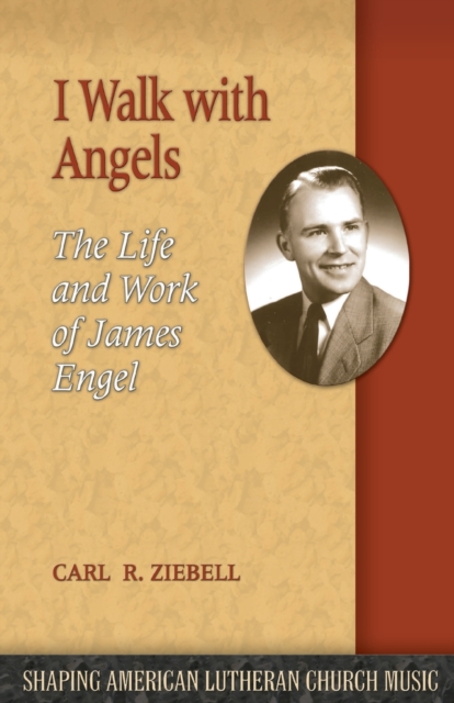 I Walk with Angels : The Life and Work of James Engel, Paperback / softback Book