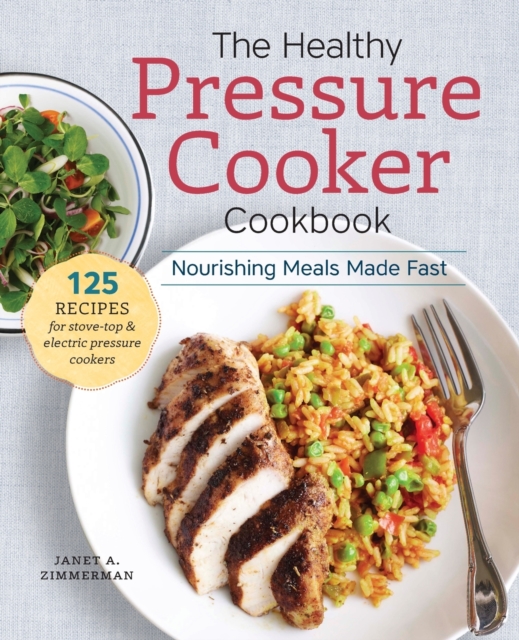 The Healthy Pressure Cooker Cookbook : Nourishing Meals Made Fast, Paperback / softback Book