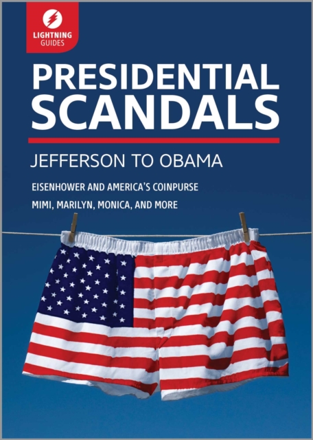 Presidential Scandals : Jefferson to Obama, Paperback / softback Book
