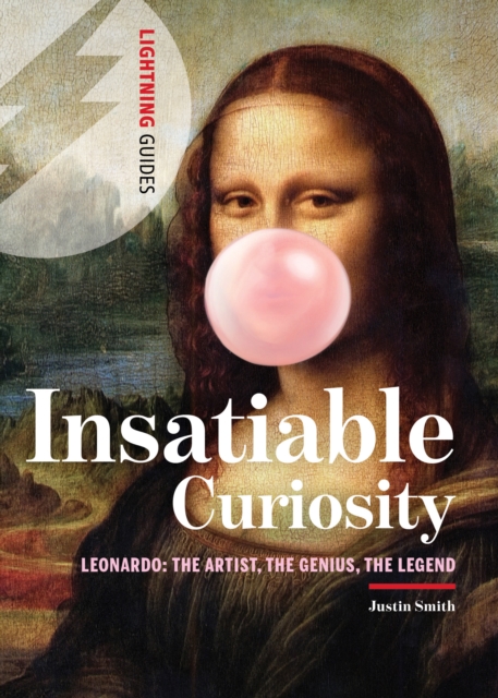 Insatiable Curiosity : Leonardo: the Artist, the Genius, the Legend, Paperback / softback Book