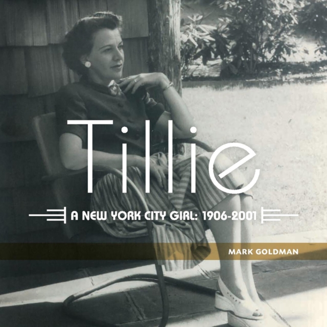 Tillie: : A New York City Girl: 1906-2001, Paperback / softback Book