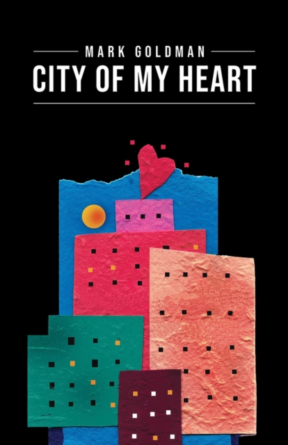 City of My Heart : Intimate Reflections and Recollections - Buffalo, New York 1967-2020, Paperback / softback Book