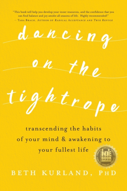Dancing on the Tightrope : Transcending the Habits of Your Mind & Awakening to Your Fullest Life, Paperback / softback Book