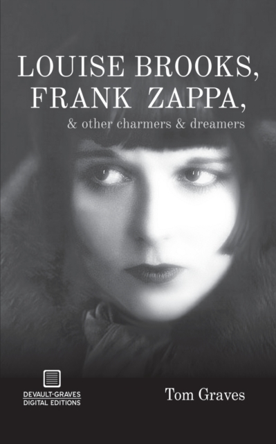 Louise Brooks, Frank Zappa, & Other Charmers & Dreamers, Paperback / softback Book