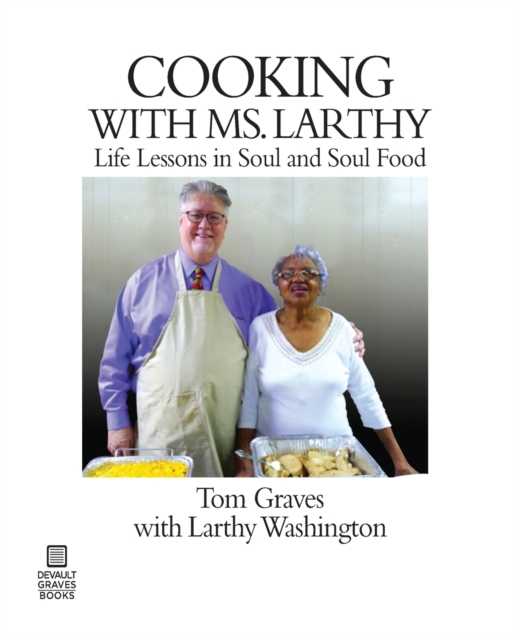 Cooking with Ms. Larthy : Life Lessons in Soul and Soul Food, Paperback / softback Book
