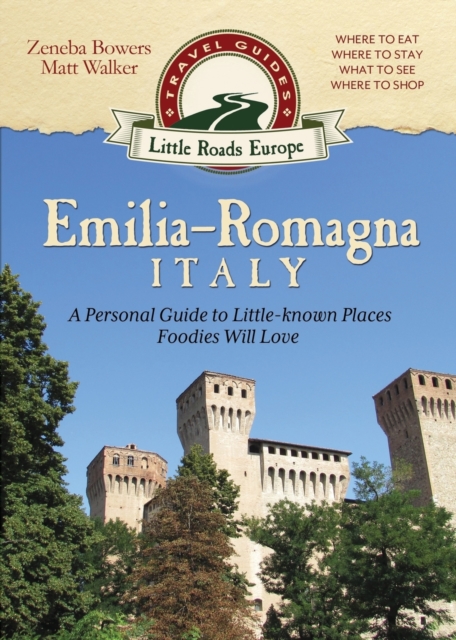 Emilia-Romagna, Italy : A Personal Guide to Little-known Places Foodies Will Love, Paperback / softback Book