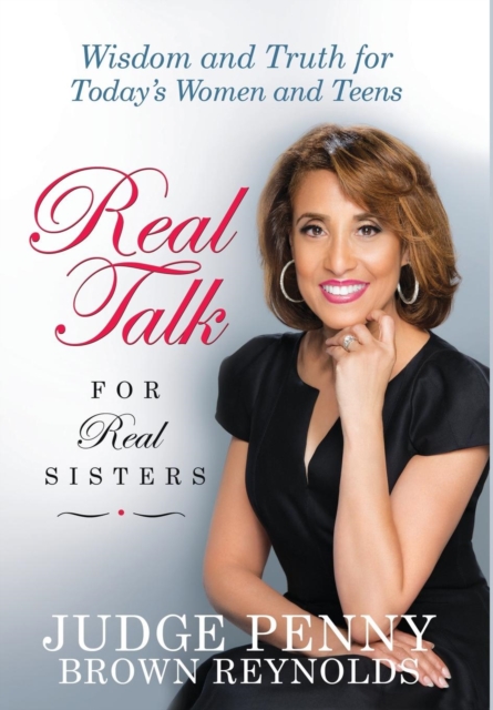 Real Talk for Real Sisters : Wisdom and Truth for Today's Women and Teens, Hardback Book