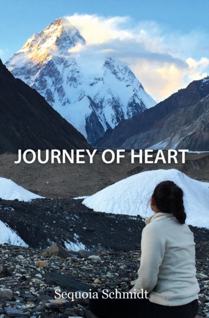 Journey of Heart: a Sojourn to K2, Hardback Book