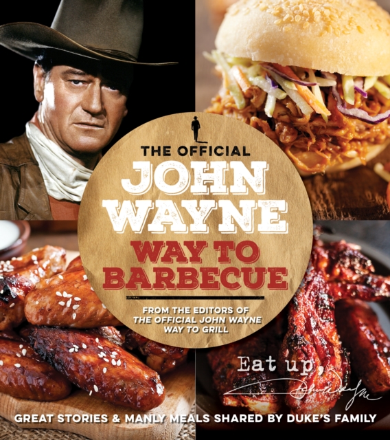 The Official  John Wayne Way To Barbecue, Paperback / softback Book
